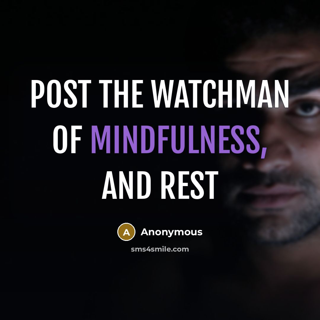 “Post the watchman of mindfulness, and rest…” quote by Anonymous