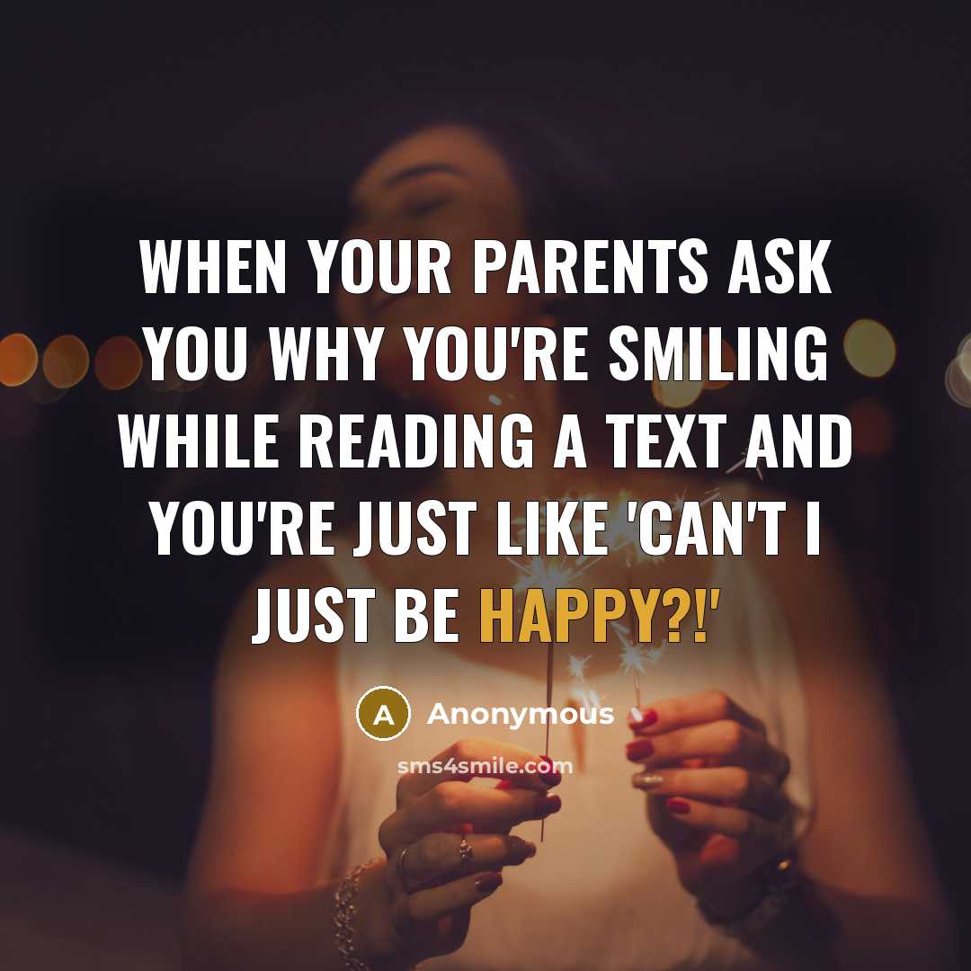 “When your parents ask you why you're smiling while reading…” quote by Anonymous