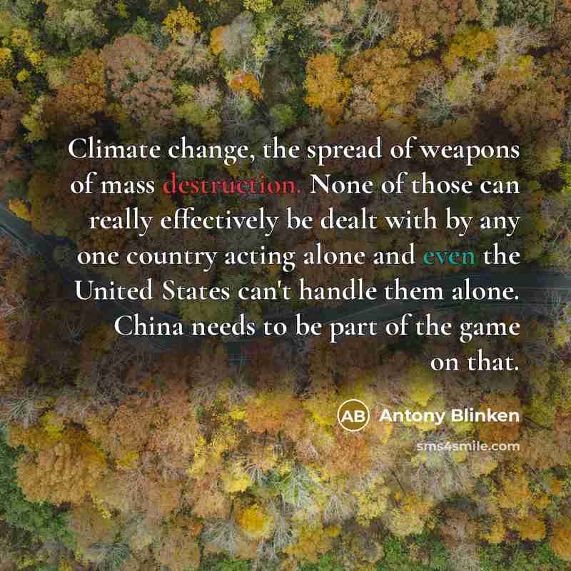 “Climate change, the spread of weapons of mass destruction. None…” quote by Antony Blinken