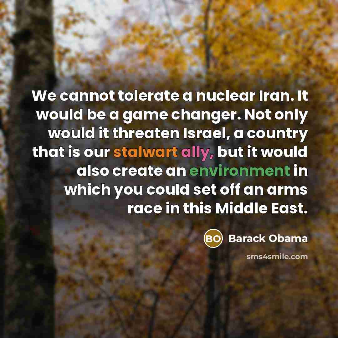 “We cannot tolerate a nuclear Iran. It would be a…” quote by Barack Obama