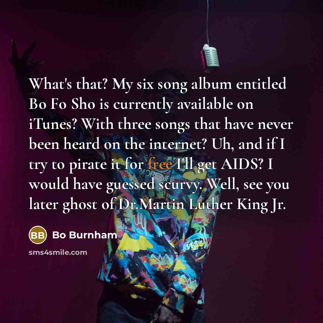 “What's that? My six song album entitled Bo Fo Sho…” quote by Bo Burnham