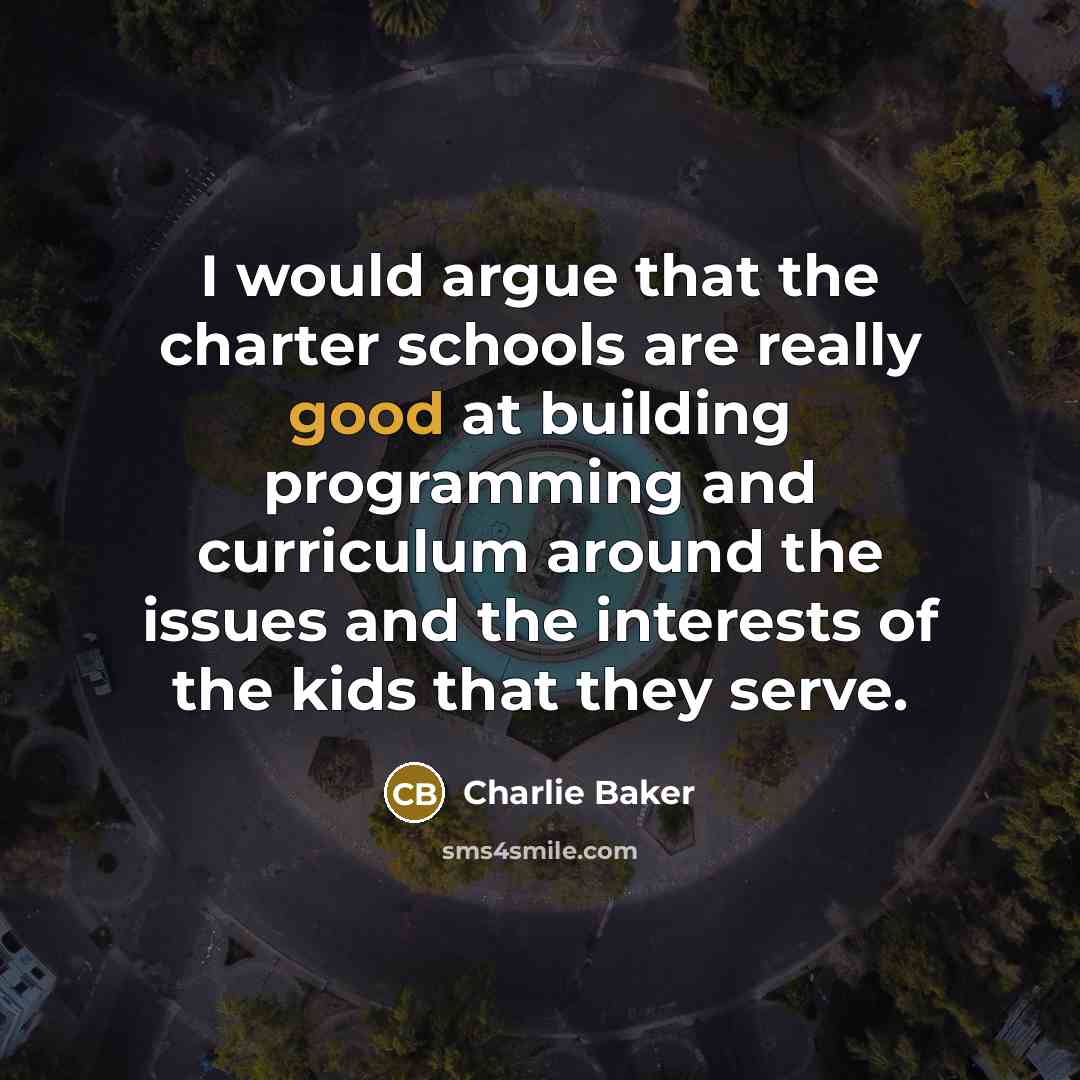 “I would argue that the charter schools are really good…” quote by Charlie Baker