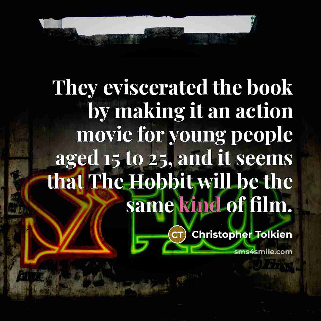 “They eviscerated the book by making it an action movie…” quote by Christopher Tolkien