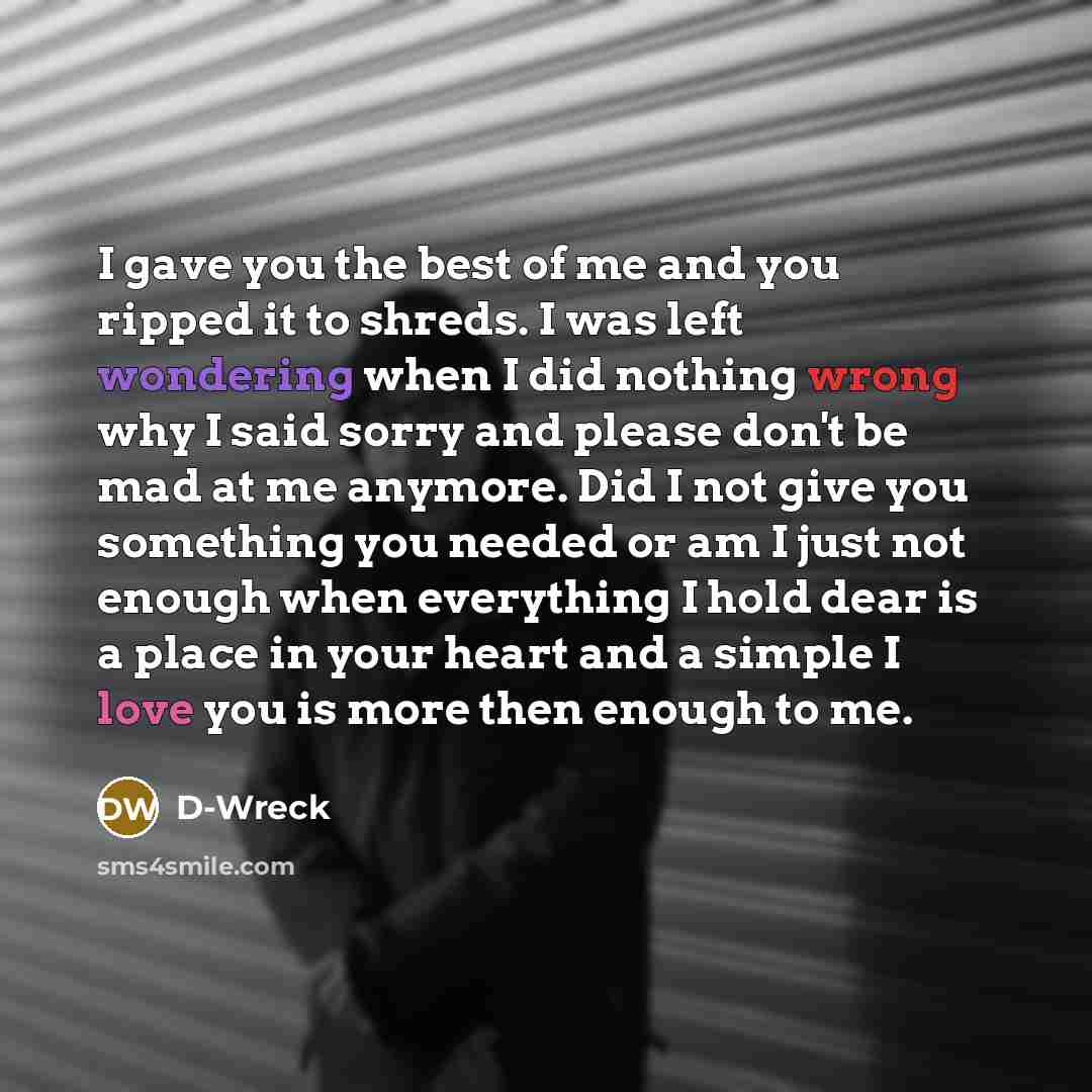 “I gave you the best of me and you ripped…” quote by D-Wreck