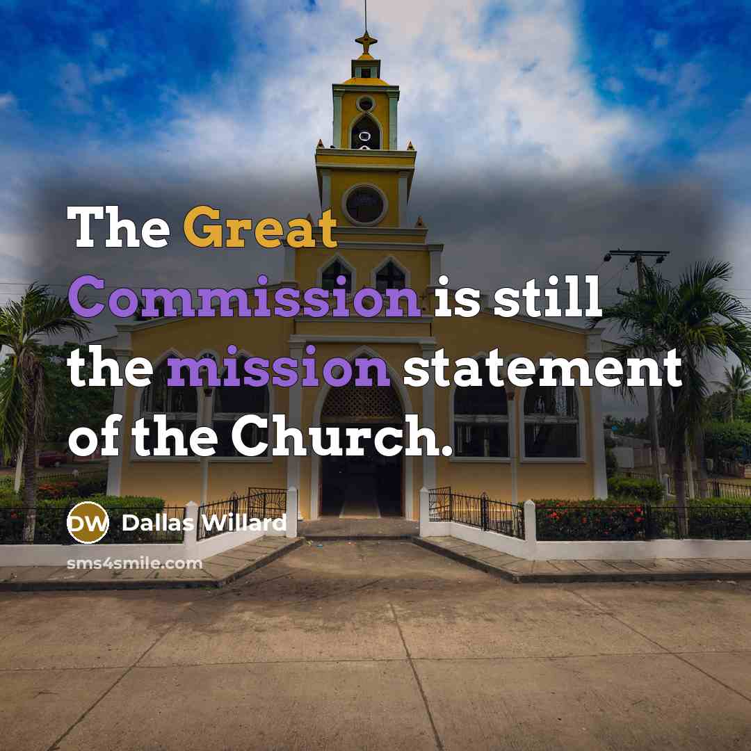 “The Great Commission is still the mission statement of the…” quote by Dallas Willard