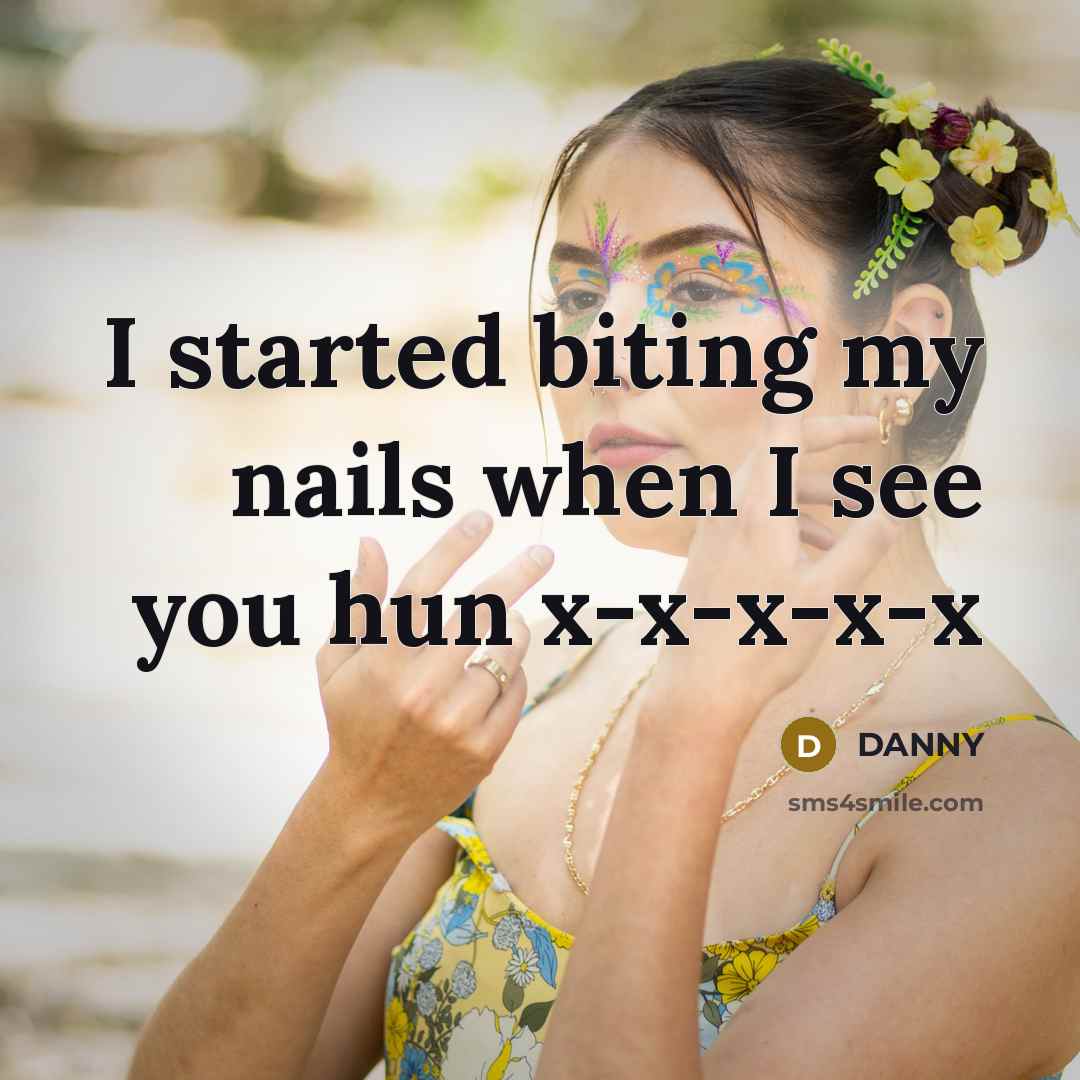 “I started biting my nails when I see you hun x-x-x-x-x” quote by DANNY