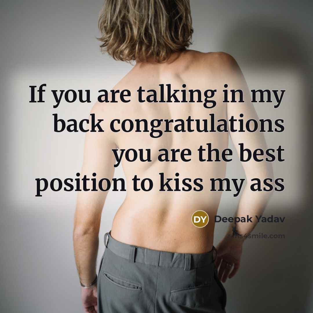 “If you are talking in my back congratulations you are…” quote by Deepak Yadav