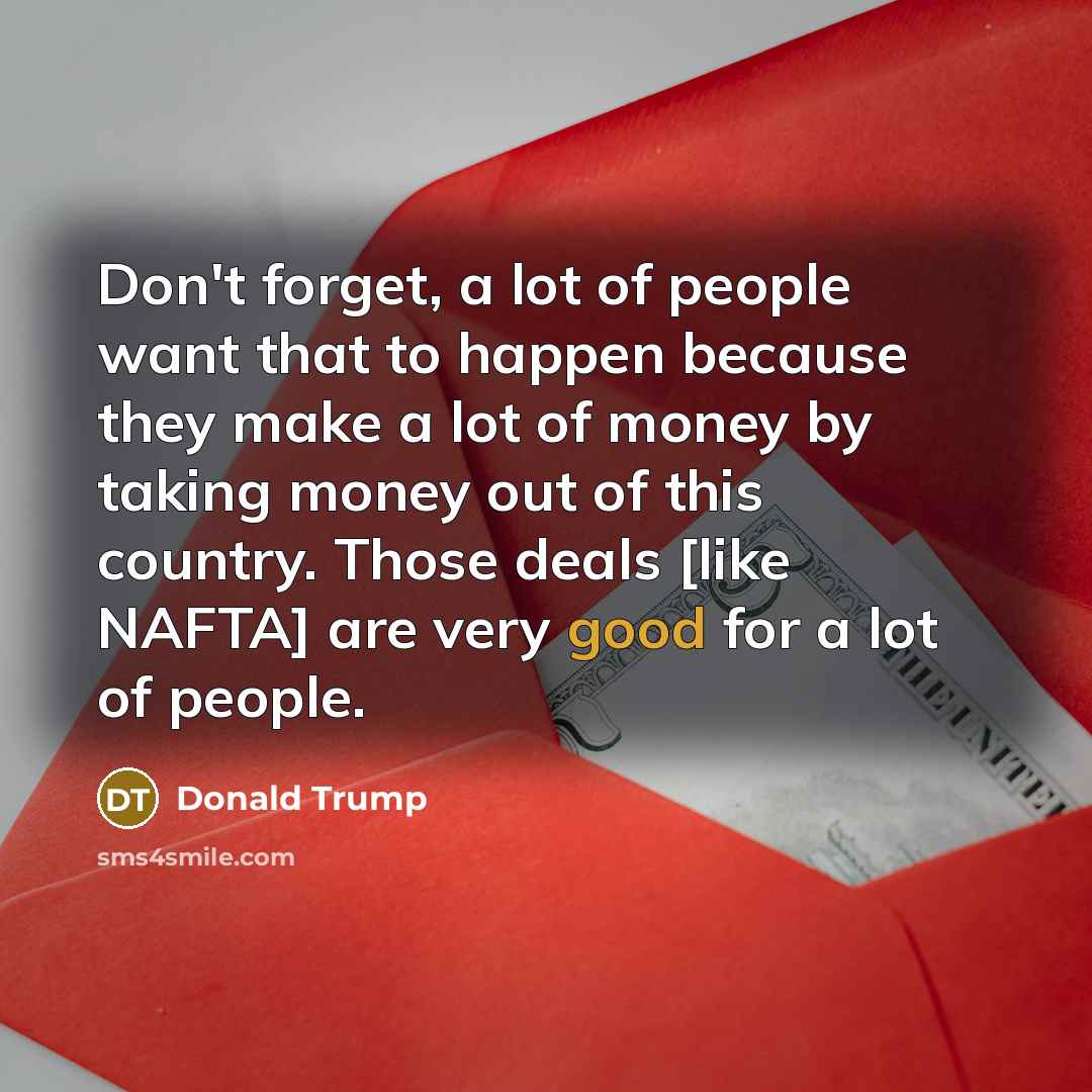 “Don't forget, a lot of people want that to happen…” quote by Donald Trump