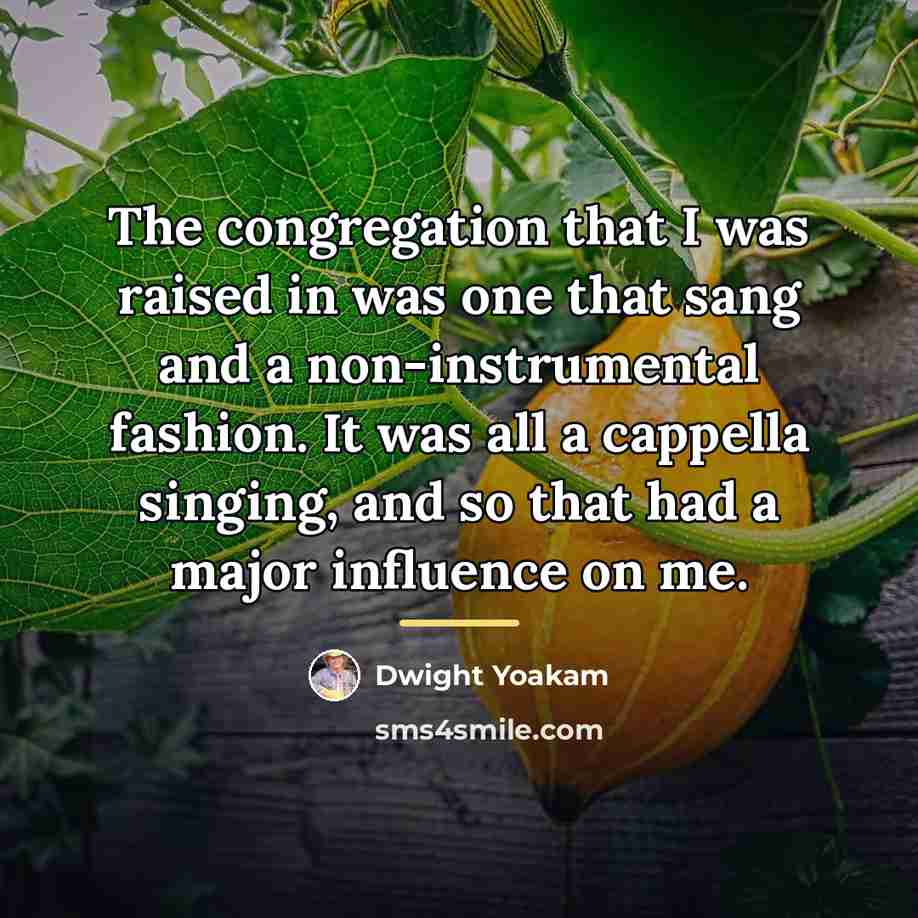 “The congregation that I was raised in was one that…” quote by Dwight Yoakam