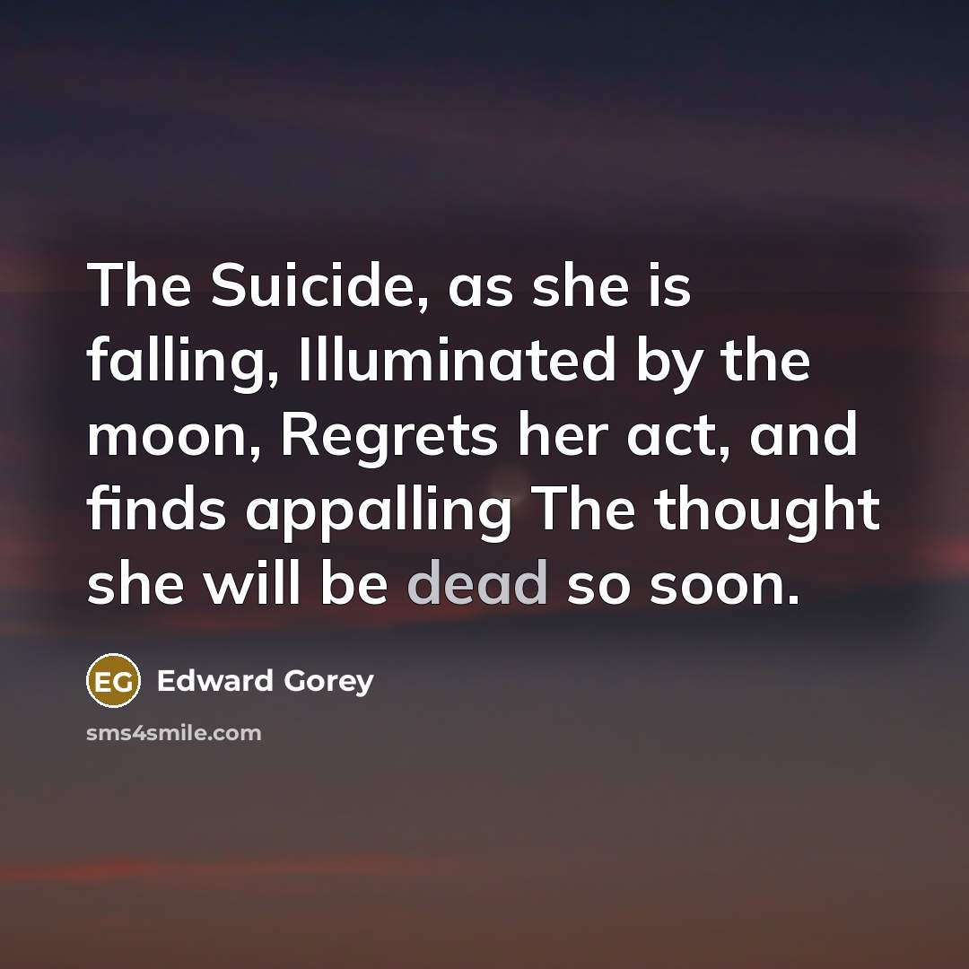 “The Suicide, as she is falling, Illuminated by the moon,…” quote by Edward Gorey