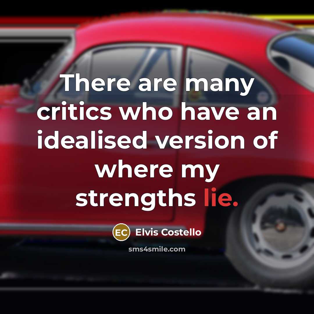 “There are many critics who have an idealised version of…” quote by Elvis Costello