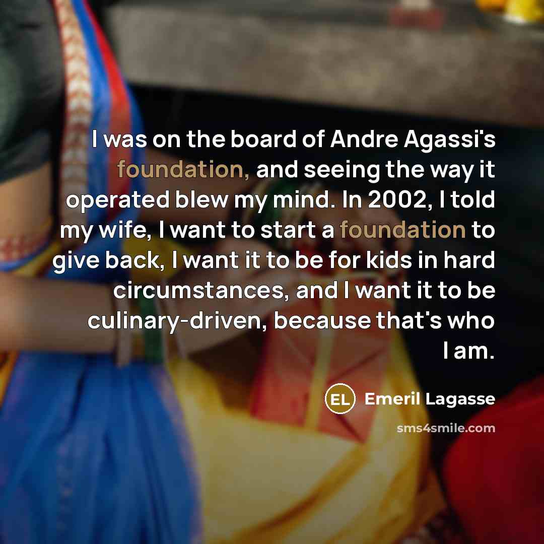 “I was on the board of Andre Agassi's foundation, and…” quote by Emeril Lagasse