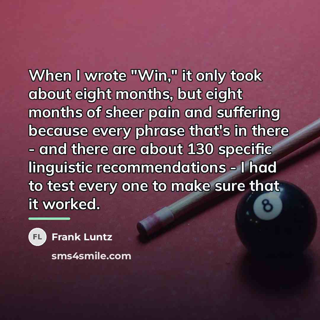 “When I wrote "Win," it only took about eight months,…” quote by Frank Luntz