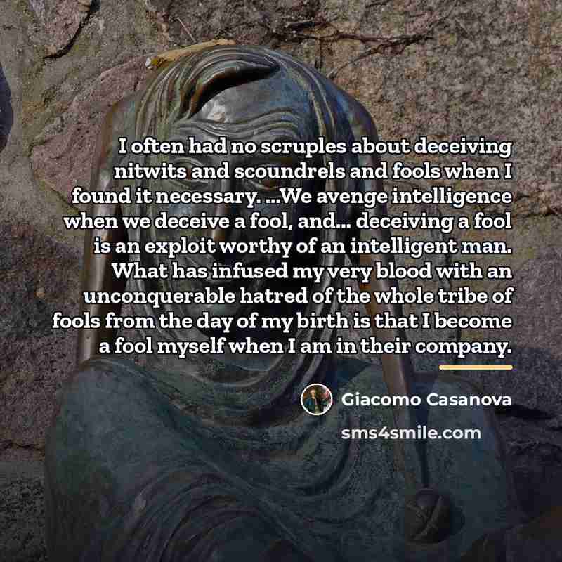 “I often had no scruples about deceiving nitwits and scoundrels…” quote by Giacomo Casanova