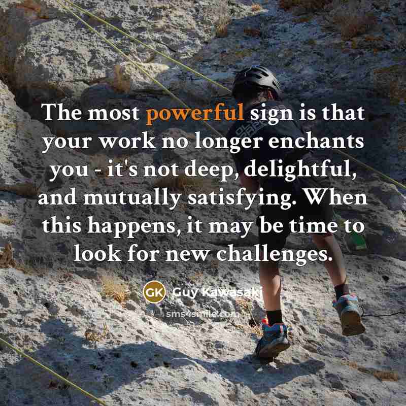 “The most powerful sign is that your work no longer…” quote by Guy Kawasaki