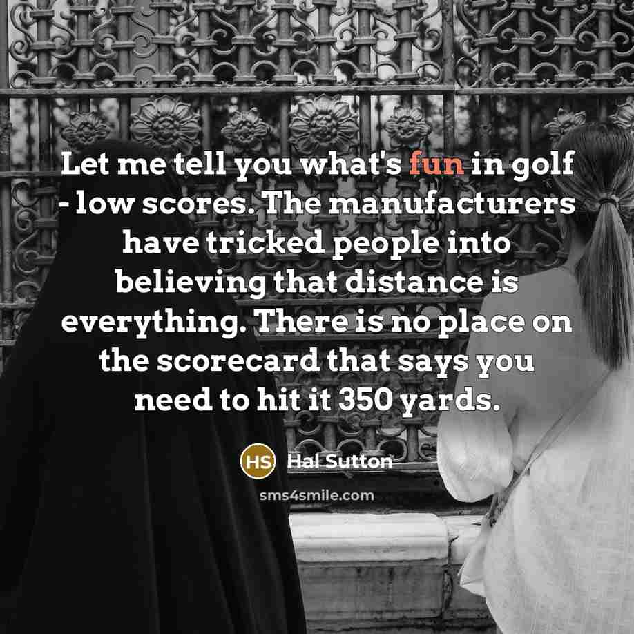 “Let me tell you what's fun in golf - low…” quote by Hal Sutton