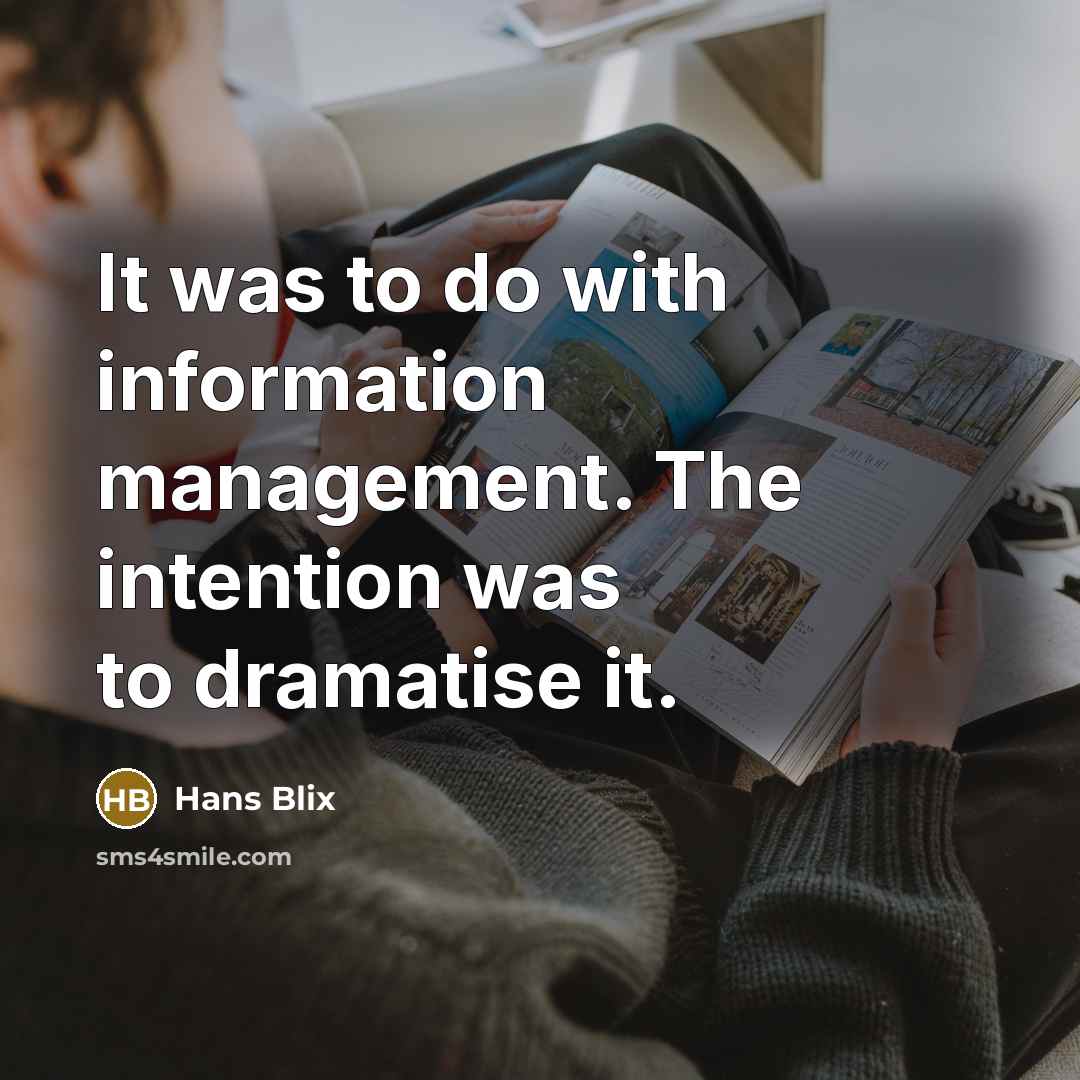“It was to do with information management. The intention was…” quote by Hans Blix