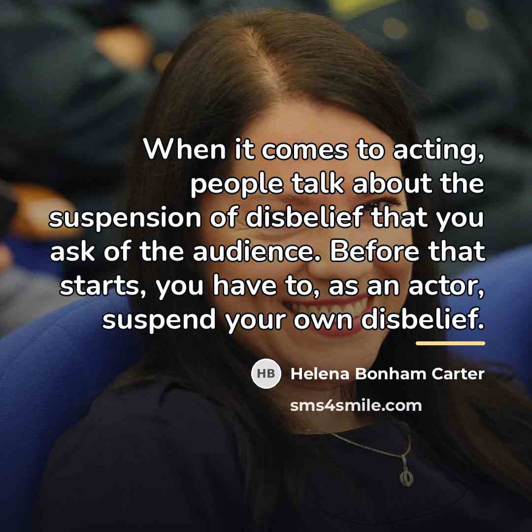 “When it comes to acting, people talk about the suspension…” quote by Helena Bonham Carter