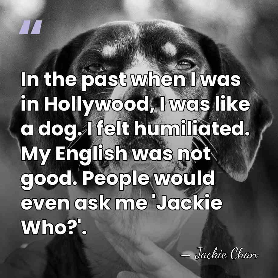 In the past when I was in Hollywood, I was like a&hellip; - Jackie Chan