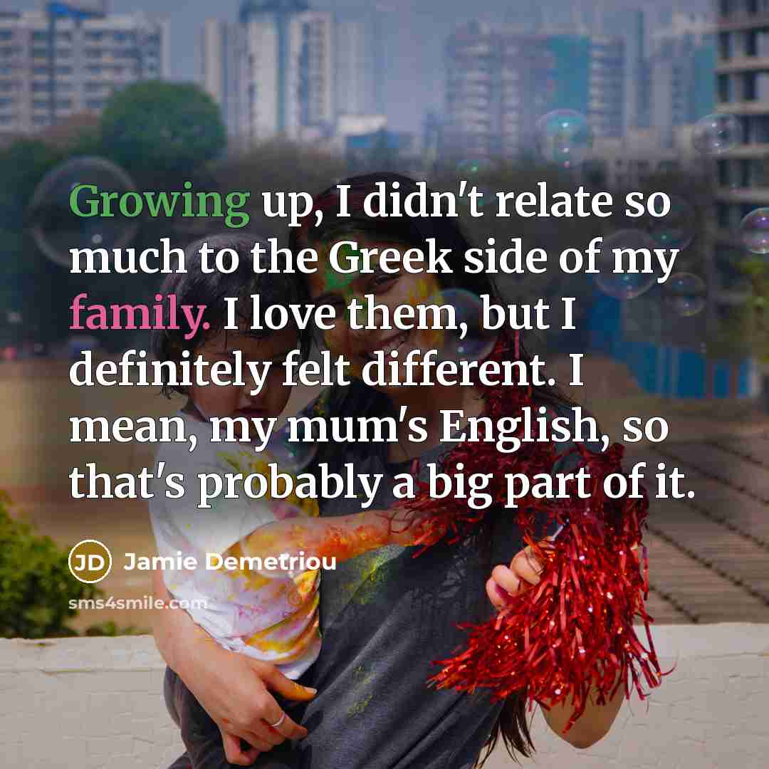 “Growing up, I didn't relate so much to the Greek…” quote by Jamie Demetriou