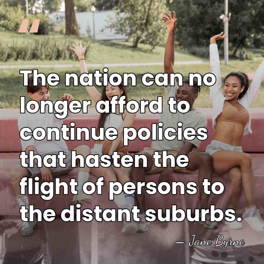 The nation can no longer afford to continue policies that hasten the&hellip; - Jane Byrne
