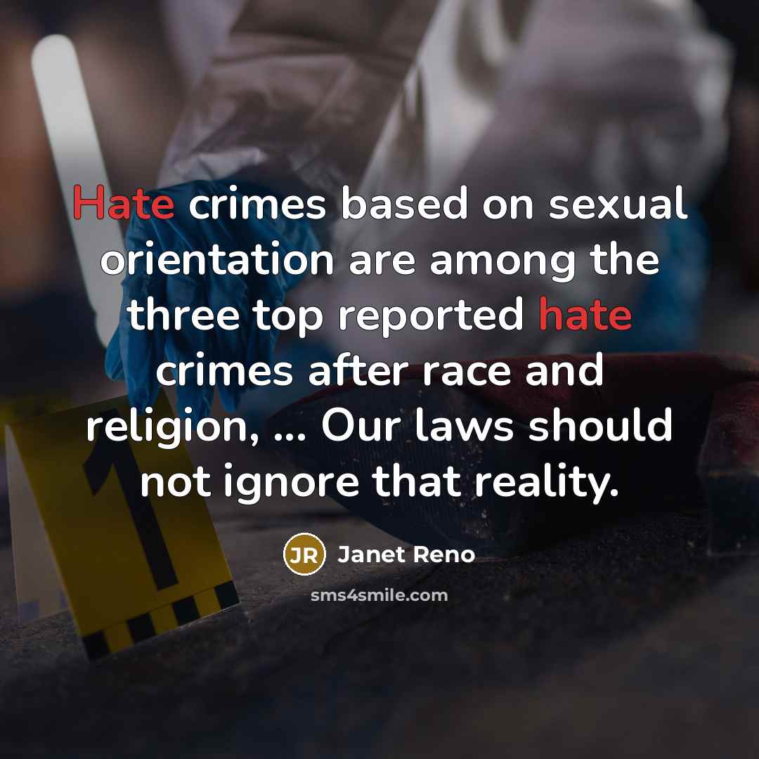“Hate crimes based on sexual orientation are among the three…” quote by Janet Reno