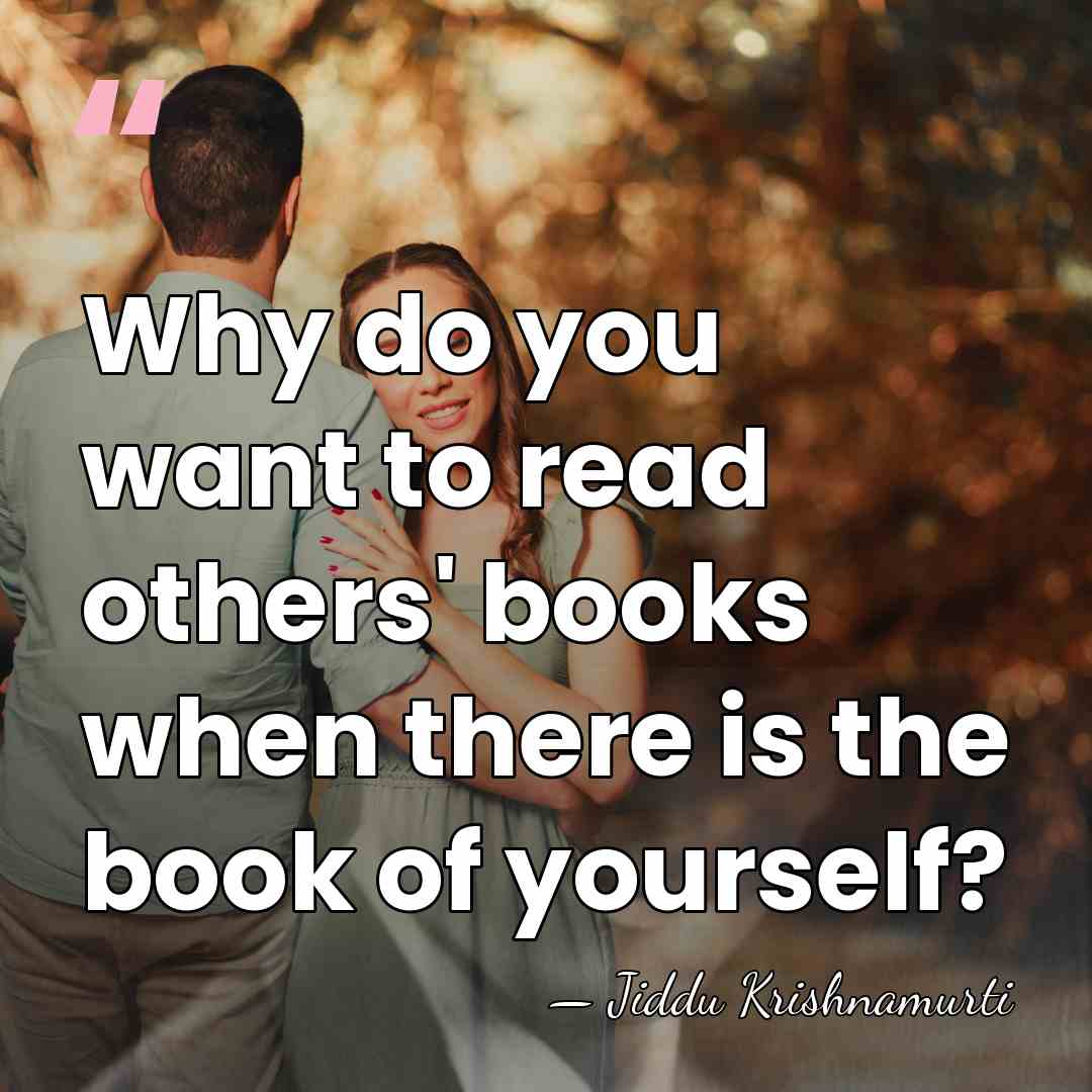 Why do you want to read others' books when there is the&hellip; - Jiddu Krishnamurti