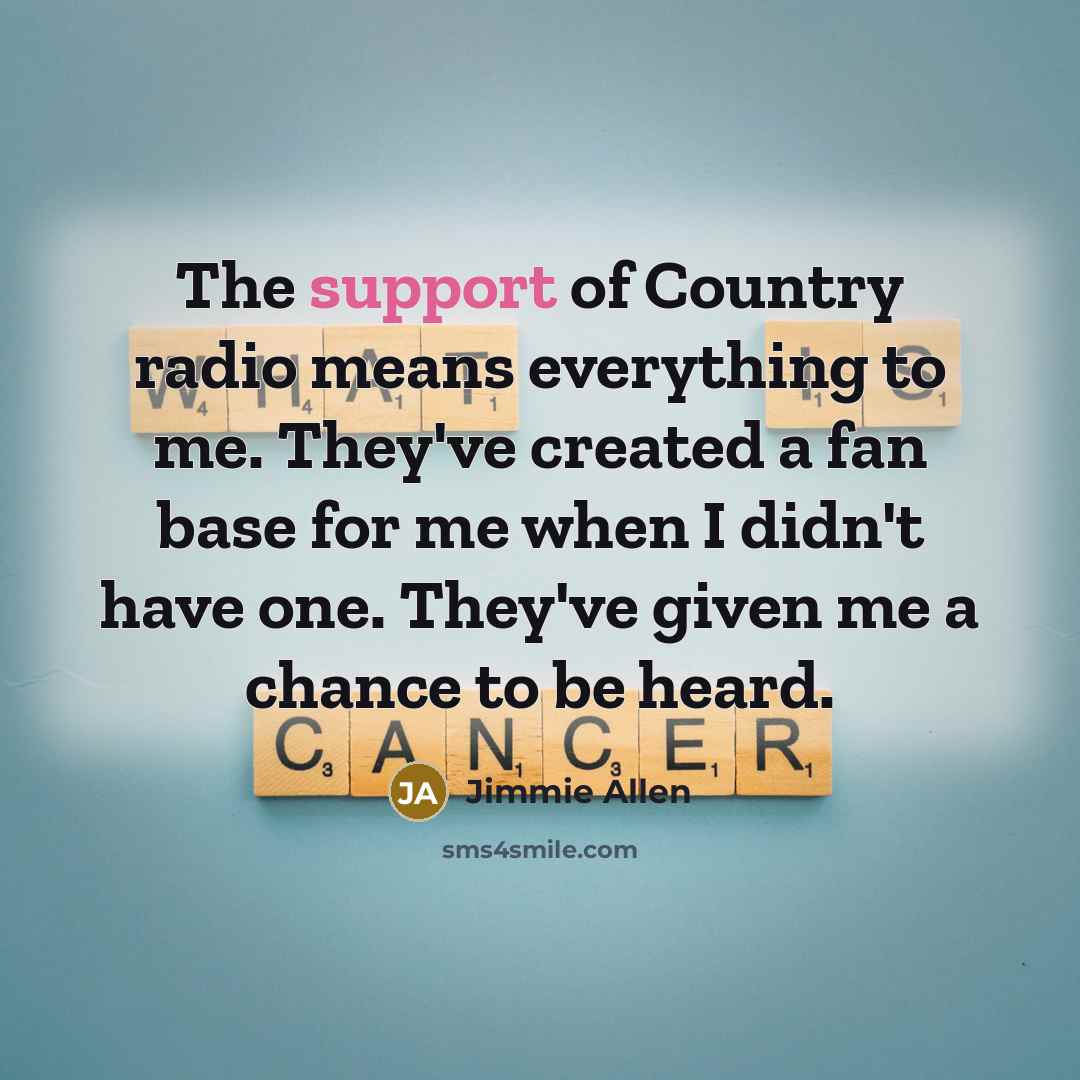 “The support of Country radio means everything to me. They've…” quote by Jimmie Allen