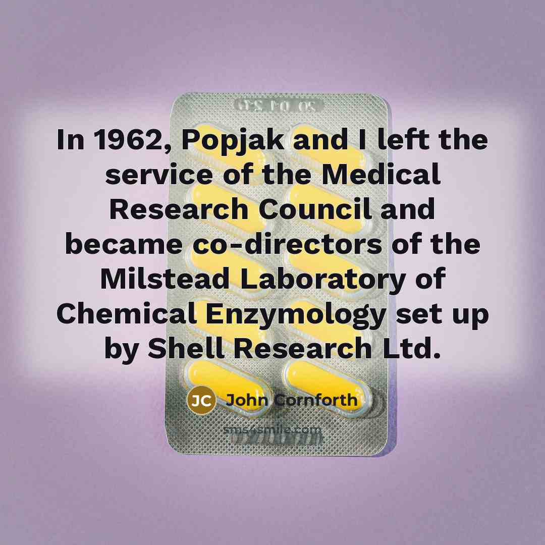 “In 1962, Popjak and I left the service of the…” quote by John Cornforth
