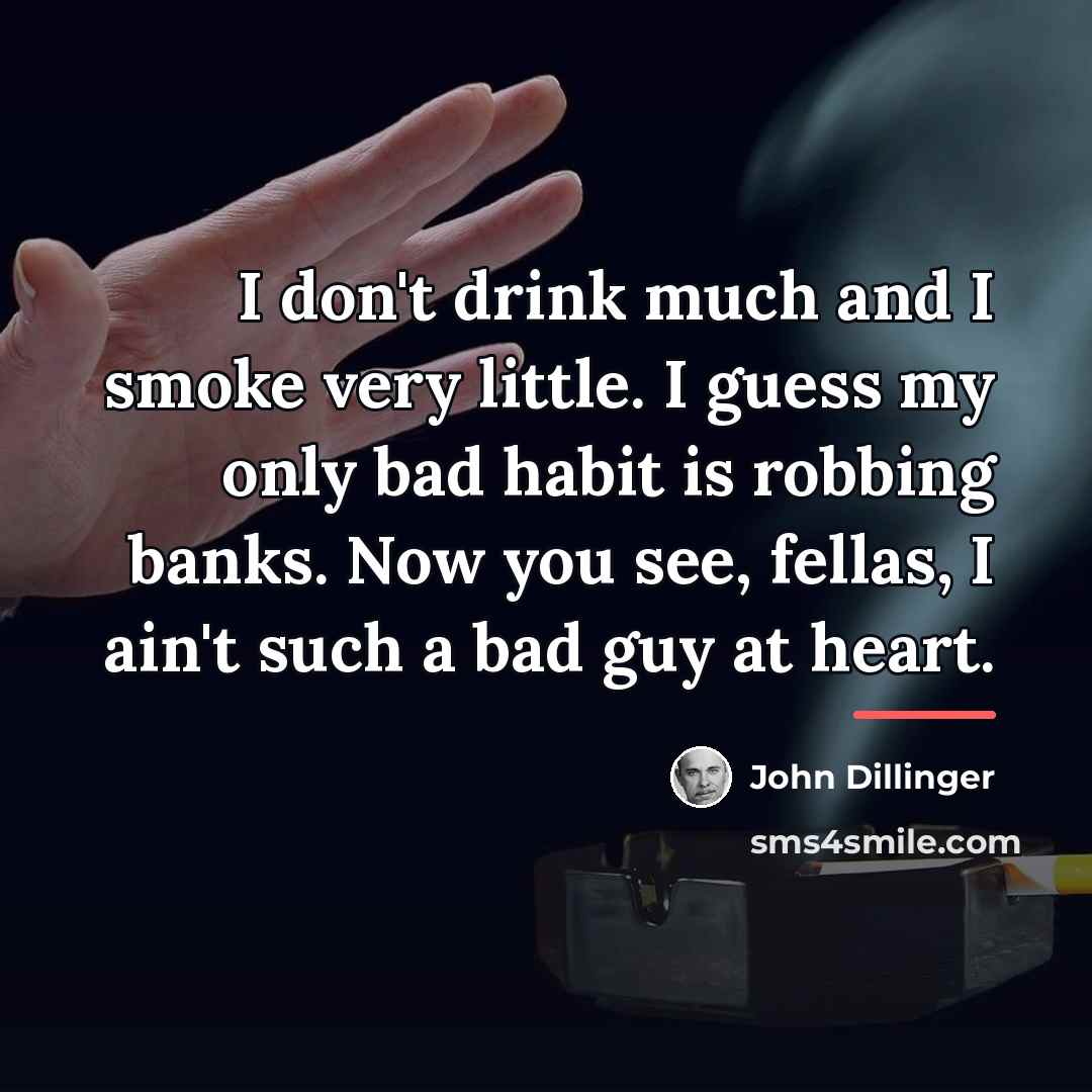 “I don't drink much and I smoke very little. I…” quote by John Dillinger