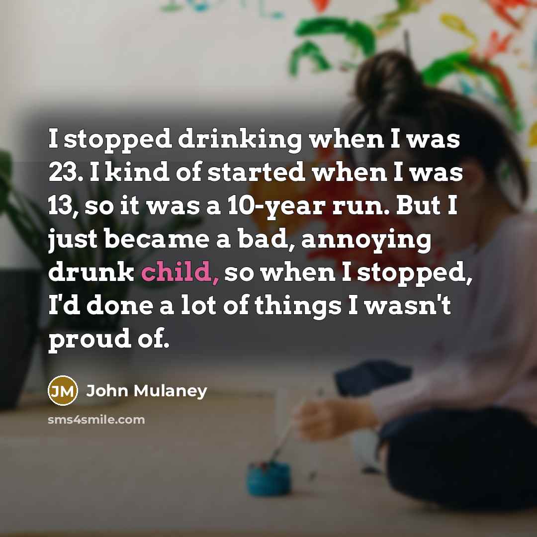 “I stopped drinking when I was 23. I kind of…” quote by John Mulaney