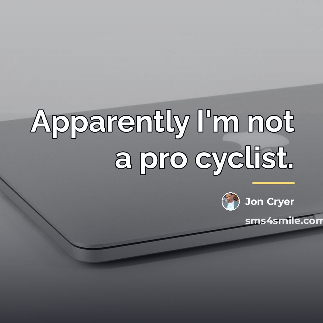 “Apparently I'm not a pro cyclist.…” quote by Jon Cryer