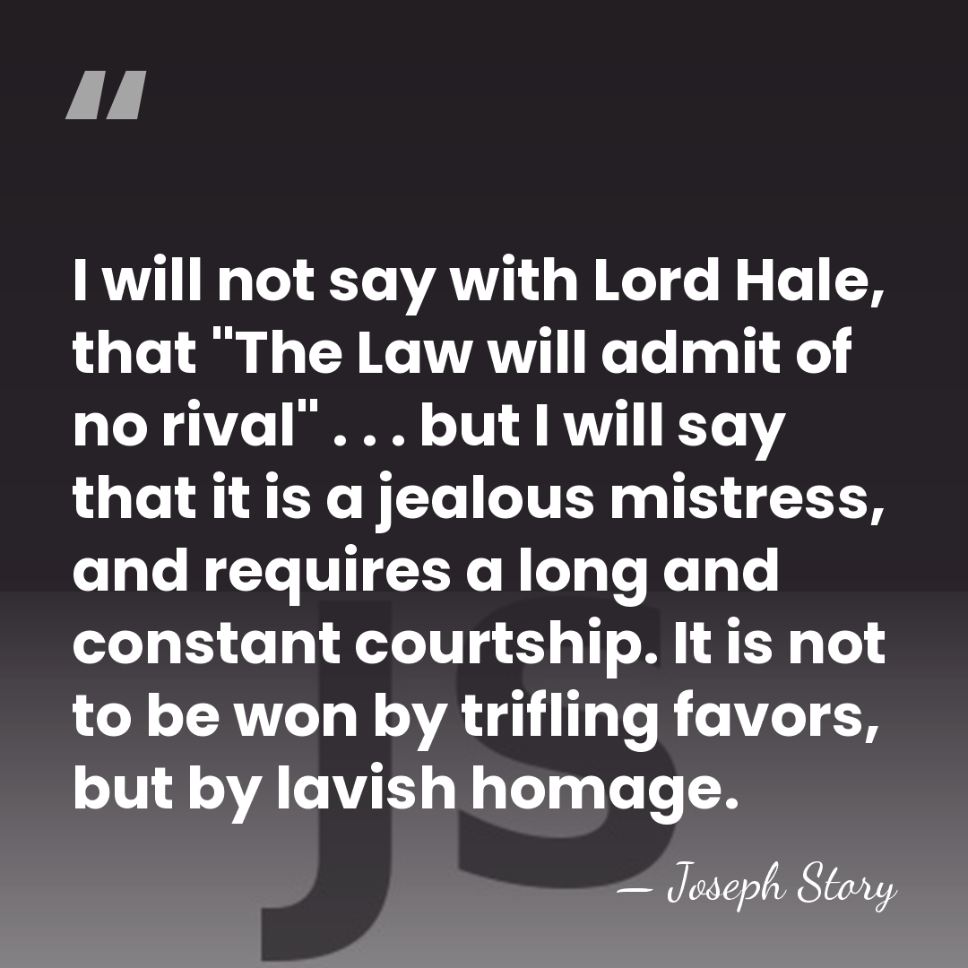 I will not say with Lord Hale, that "The Law will admit&hellip; - Joseph Story