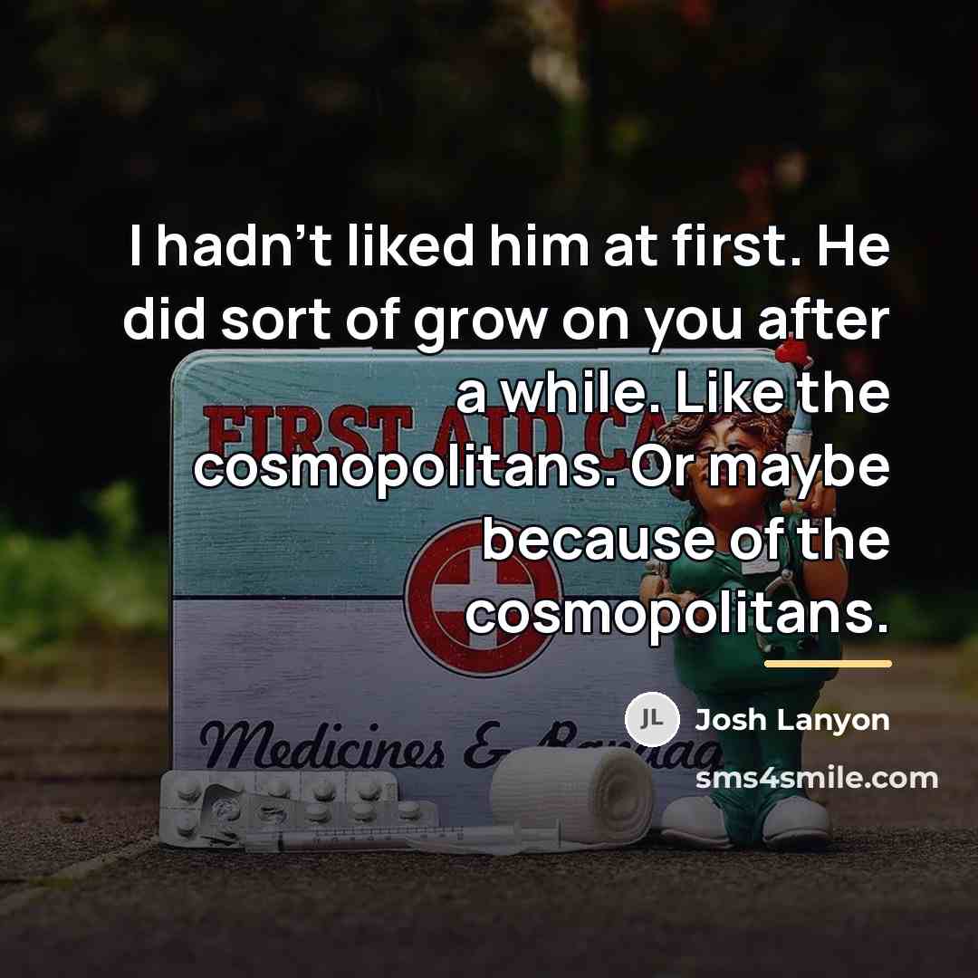 “I hadn't liked him at first. He did sort of…” quote by Josh Lanyon