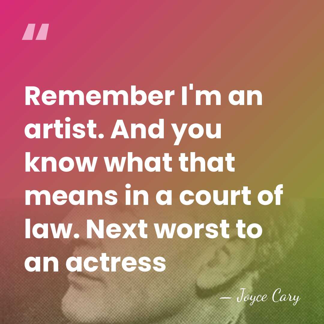 Remember I'm an artist. And you know what that means in a&hellip; - Joyce Cary