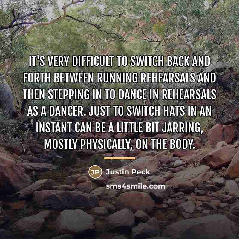 “It's very difficult to switch back and forth between running…” quote by Justin Peck