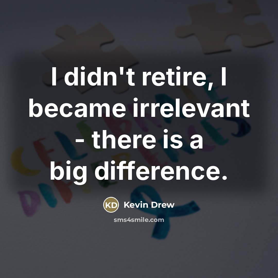 “I didn't retire, I became irrelevant - there is a…” quote by Kevin Drew