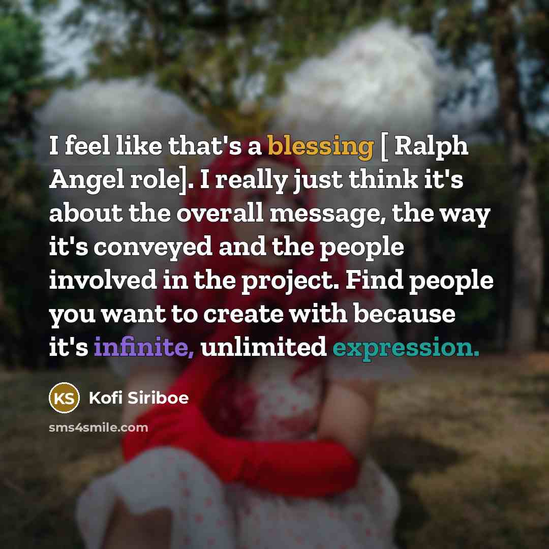 “I feel like that's a blessing [ Ralph Angel role].…” quote by Kofi Siriboe