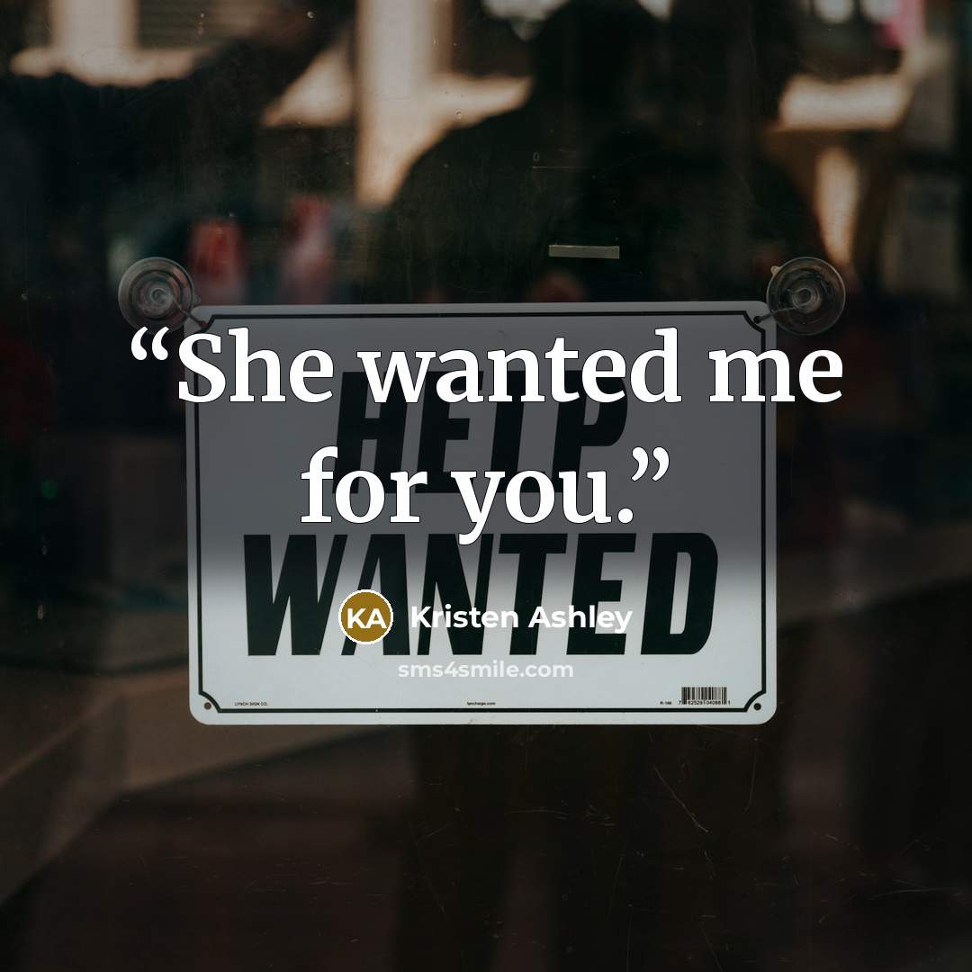 “She wanted me for you.” quote by Kristen Ashley
