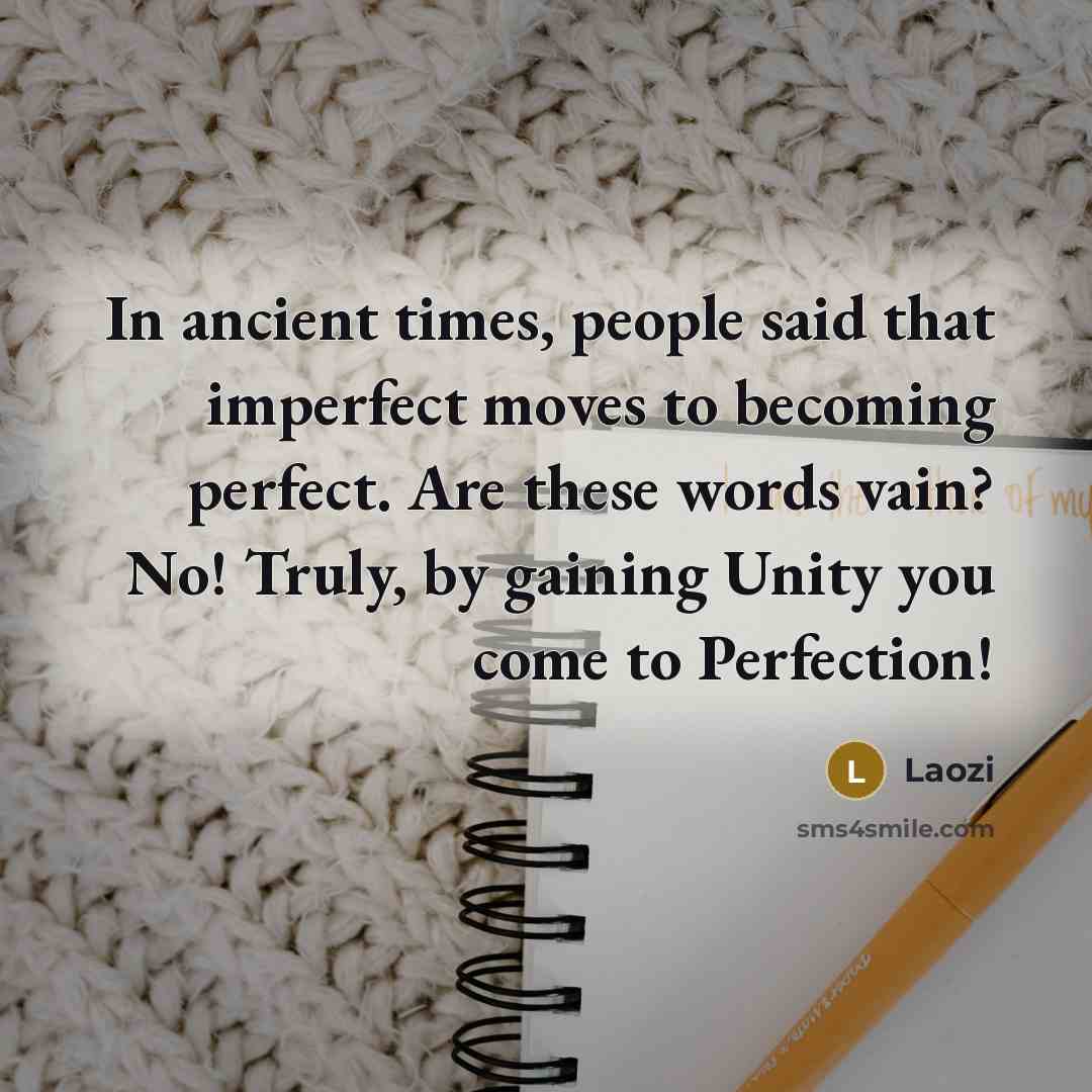 “In ancient times, people said that imperfect moves to becoming…” quote by Laozi