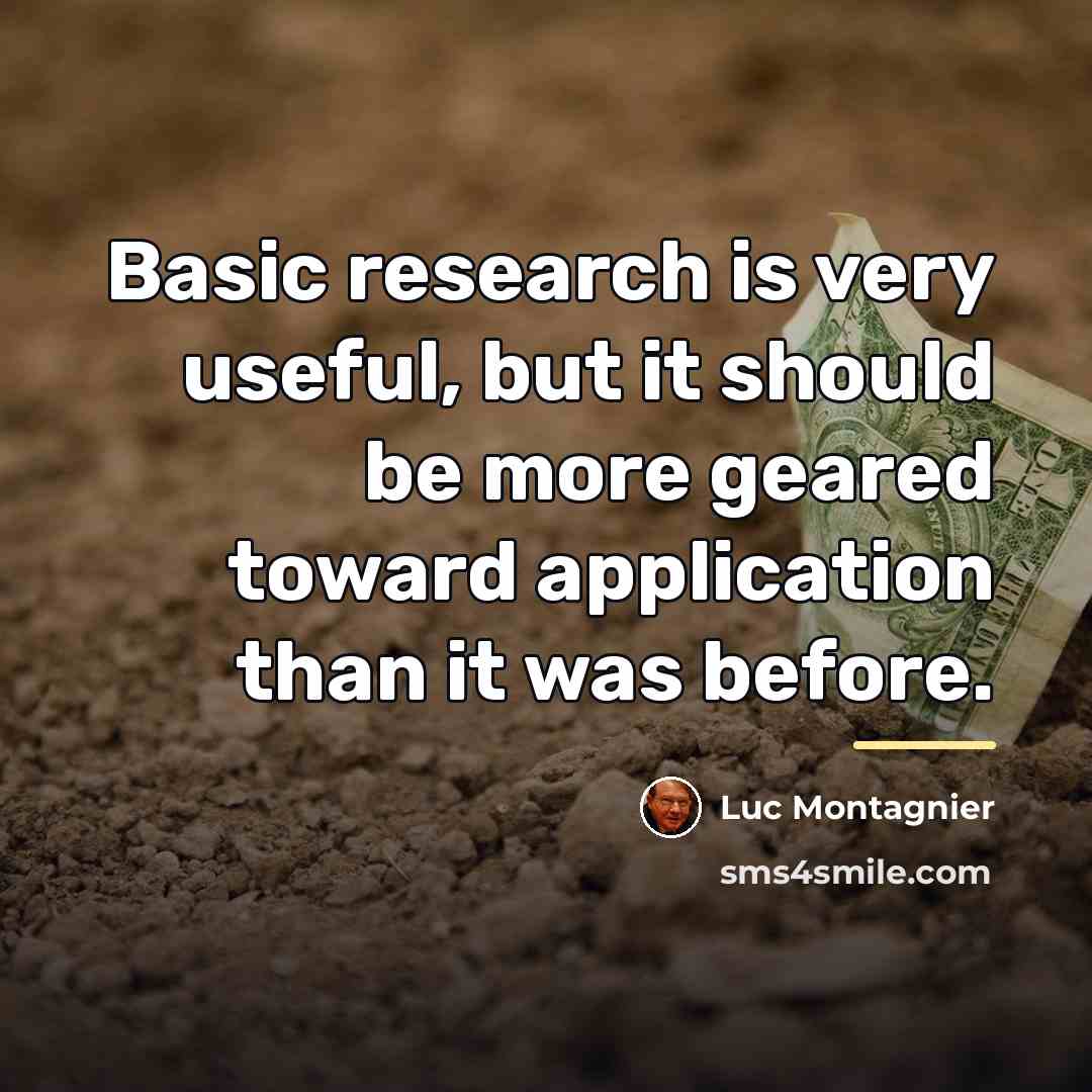 “Basic research is very useful, but it should be more…” quote by Luc Montagnier