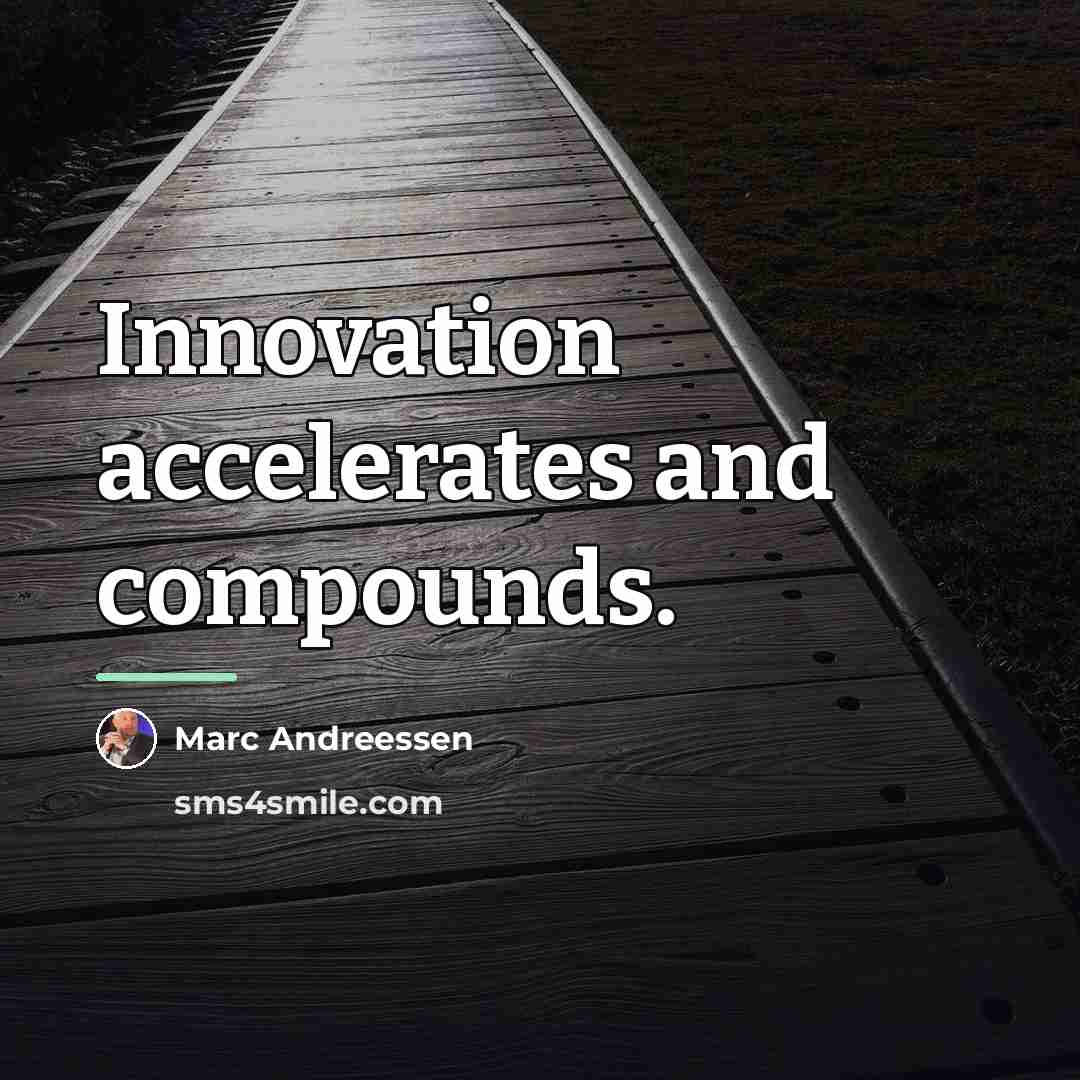 “Innovation accelerates and compounds.…” quote by Marc Andreessen