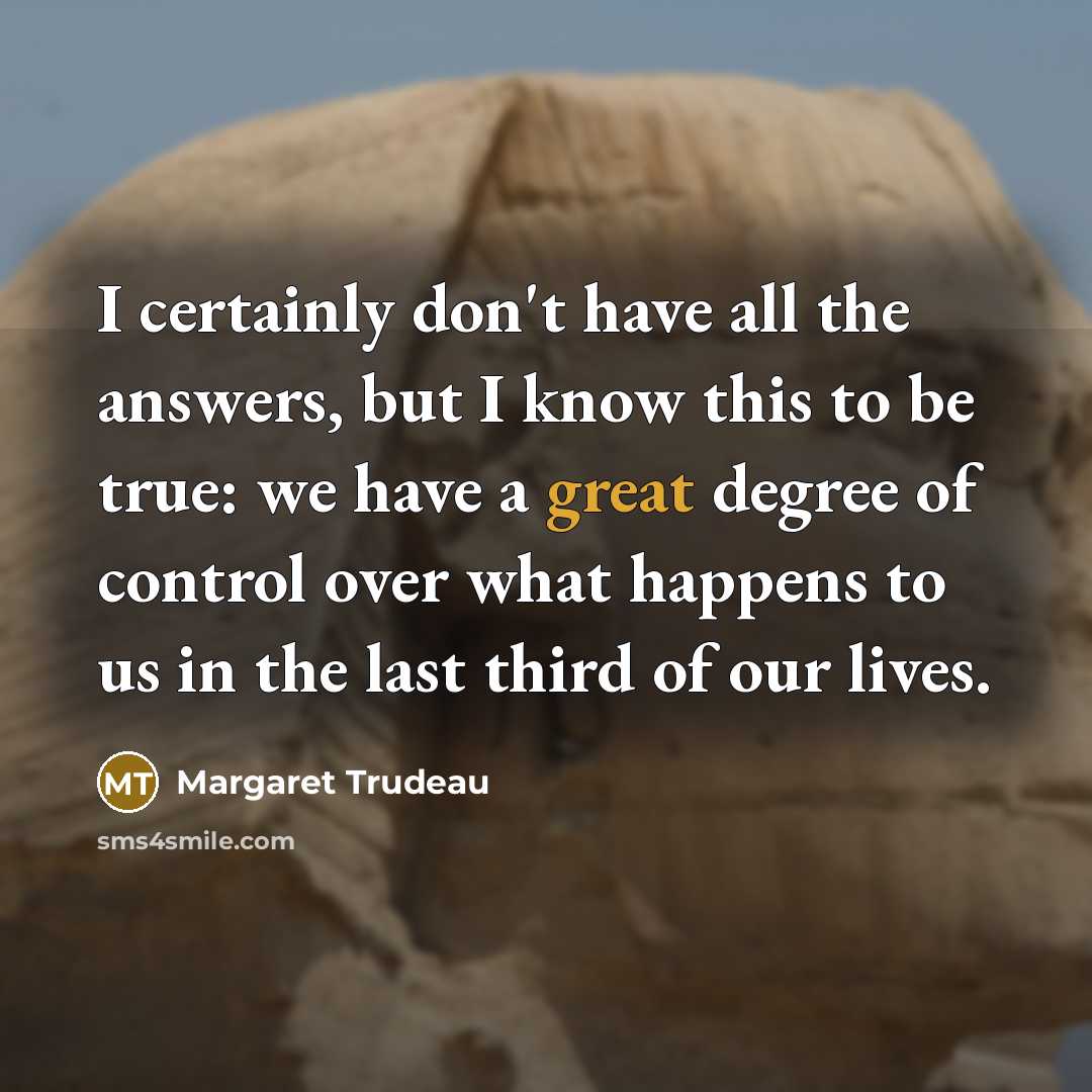 “I certainly don't have all the answers, but I know…” quote by Margaret Trudeau