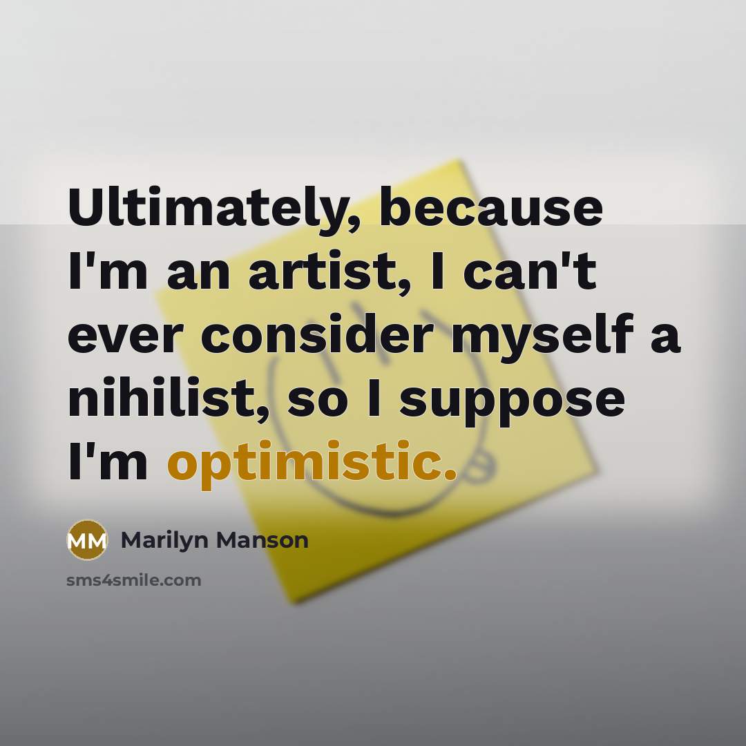 “Ultimately, because I'm an artist, I can't ever consider myself…” quote by Marilyn Manson