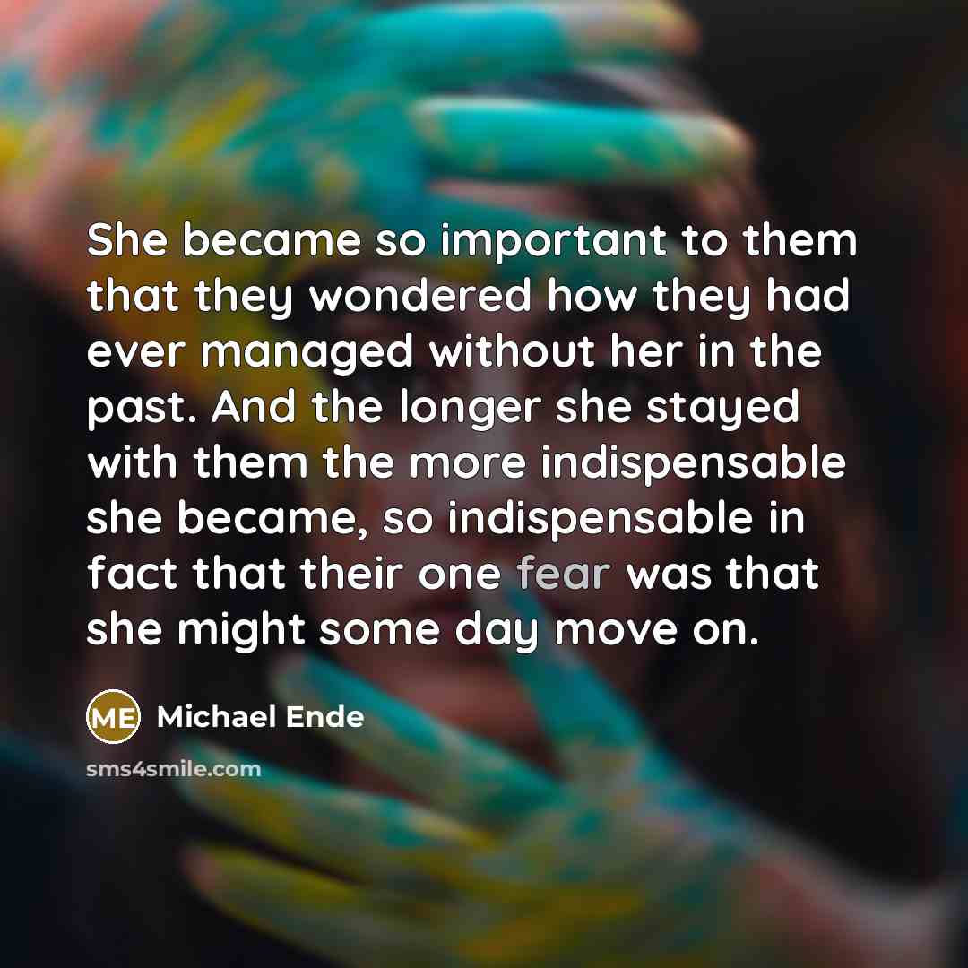 “She became so important to them that they wondered how…” quote by Michael Ende