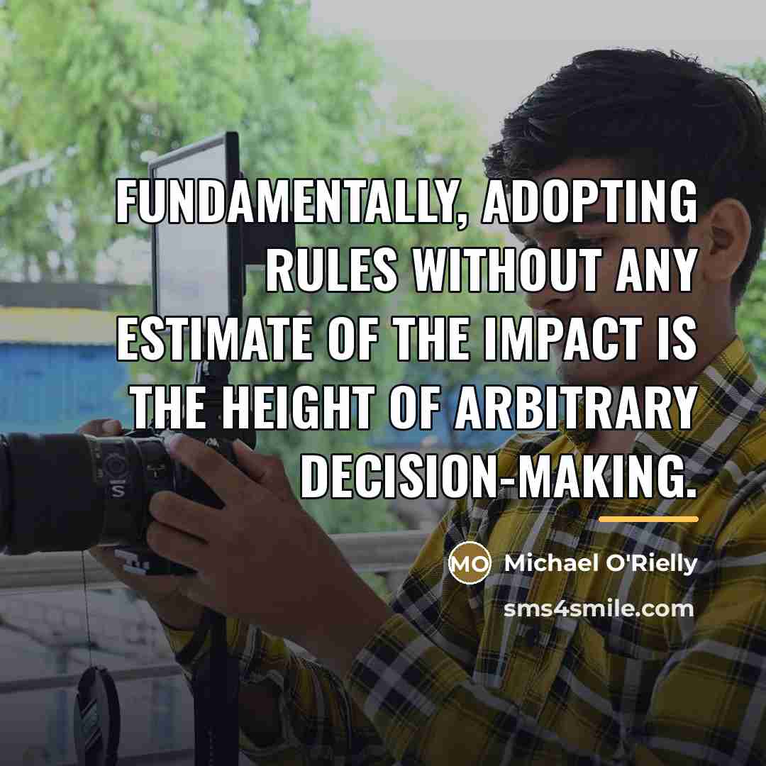 “Fundamentally, adopting rules without any estimate of the impact is…” quote by Michael O'Rielly