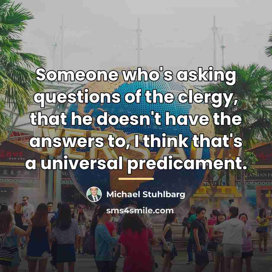 “Someone who's asking questions of the clergy, that he doesn't…” quote by Michael Stuhlbarg