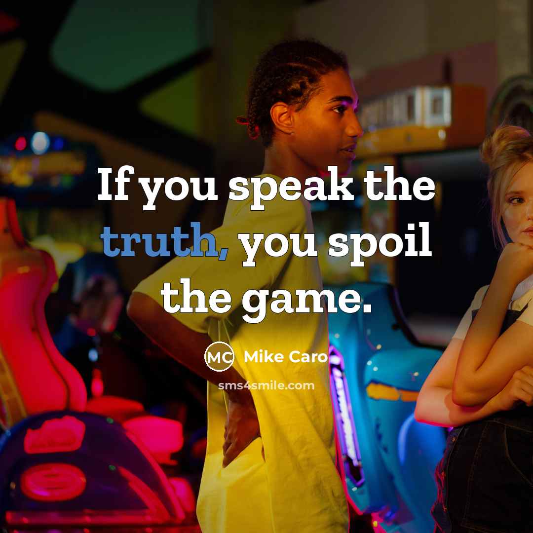 “If you speak the truth, you spoil the game.…” quote by Mike Caro