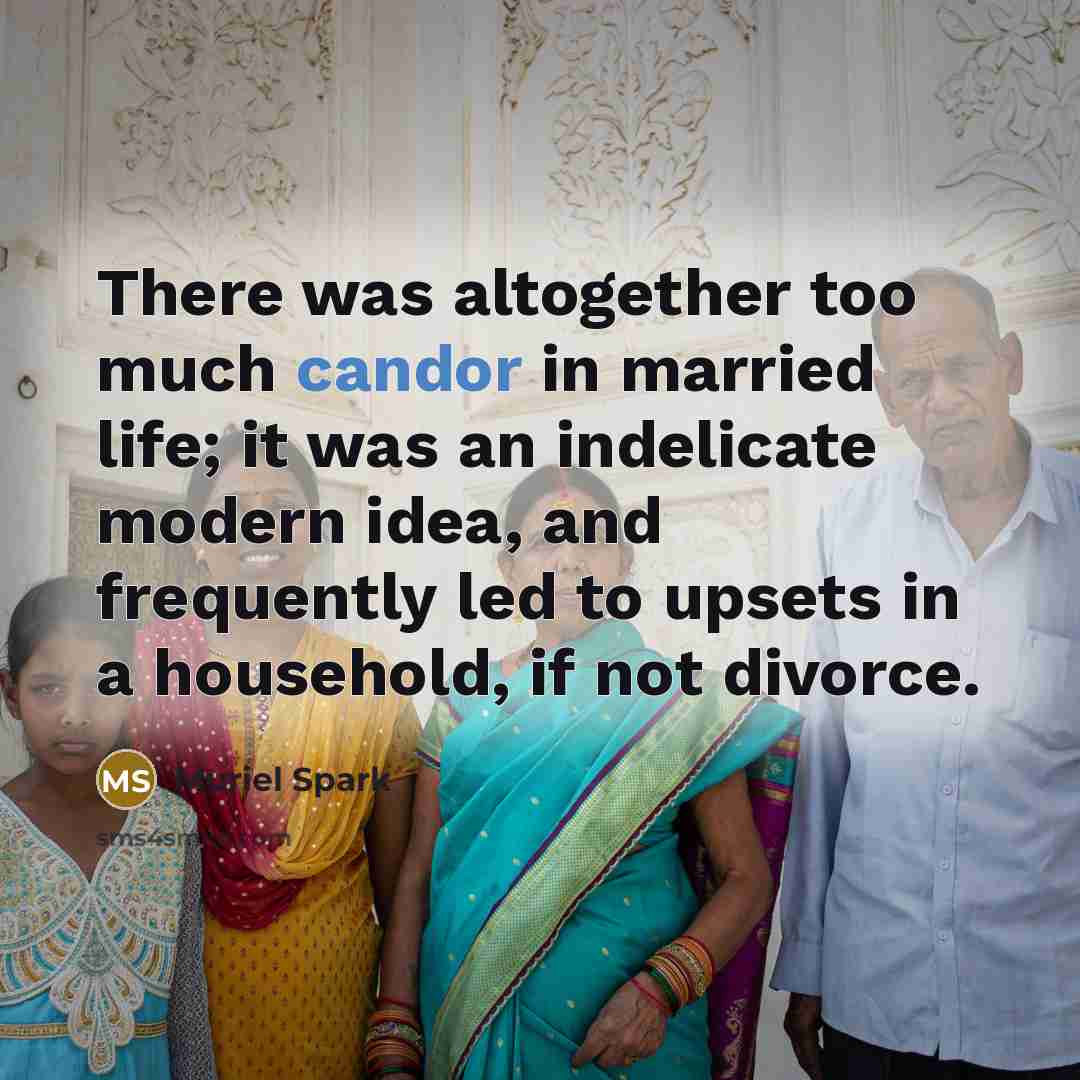 “There was altogether too much candor in married life; it…” quote by Muriel Spark