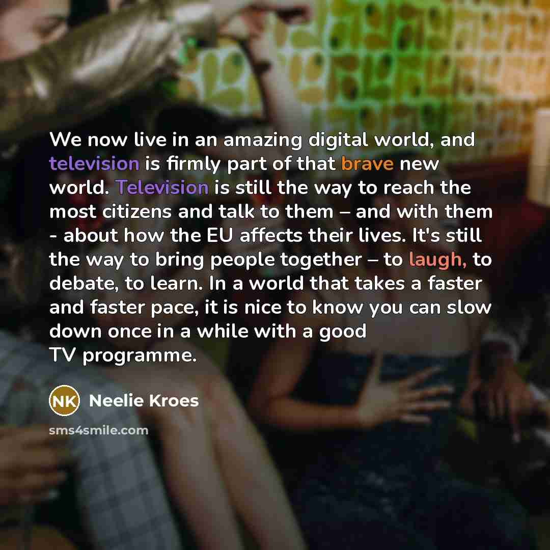 “We now live in an amazing digital world, and television…” quote by Neelie Kroes